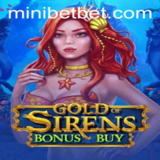 Exploring the Enchanting World of GoldofSirensBonusBuy and the Mini Bet Strategy
